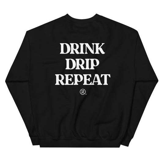 Drink, Drip, Repeat Unisex Sweatshirt