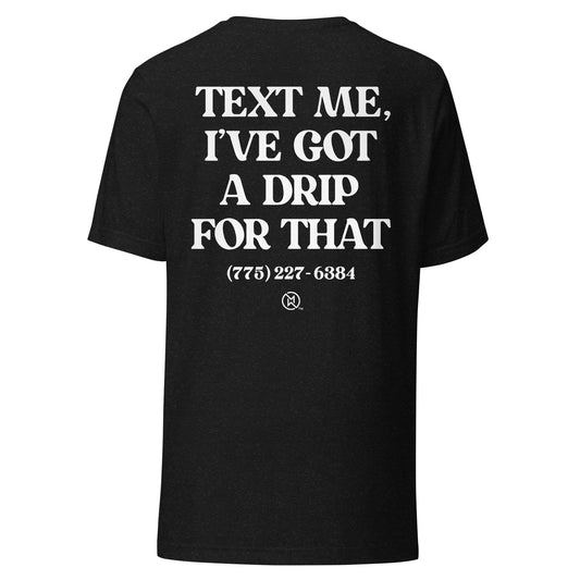 NV - I've Got A Drip For That Unisex t-shirt
